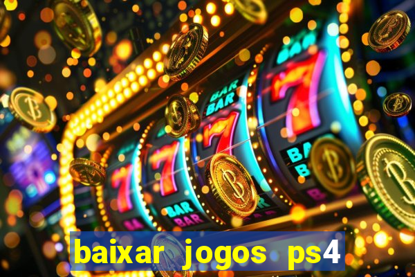 baixar jogos ps4 desbloqueado pkg